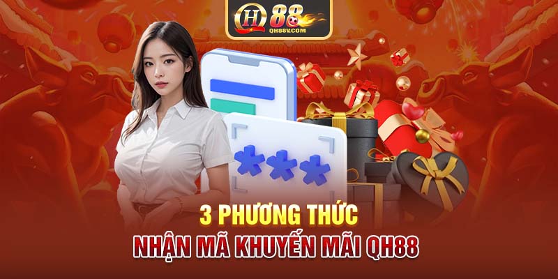 3 phương thức nhận mã khuyến mãi QH88 