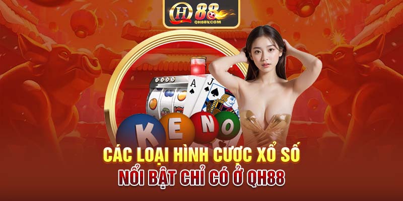 Các loại hình cược xổ số nổi bật chỉ có ở QH88