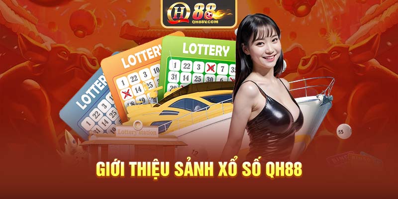 Giới thiệu sảnh xổ số QH88