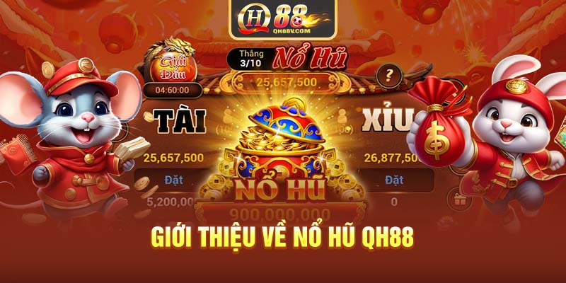 Giới thiệu về Nổ hũ QH88