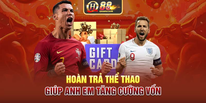 Hoàn trả thể thao giúp anh em tăng cường vốn