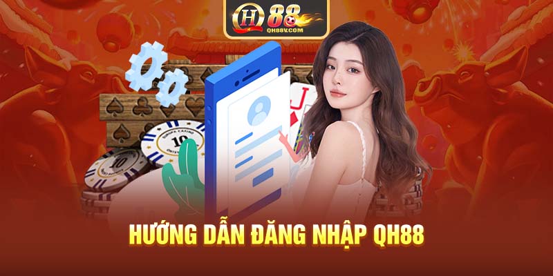 Hướng dẫn đăng nhập QH88