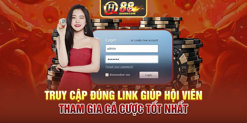 Truy cập đúng link giúp hội viên tham gia cá cược tốt nhất